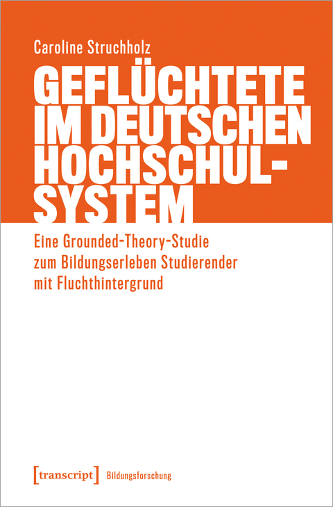 Geflüchtete im deutschen Hochschulsystem - Caroline Struchholz