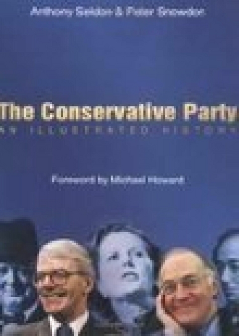 The Conservative Party - Anthony Seldon, Peter Snowdon