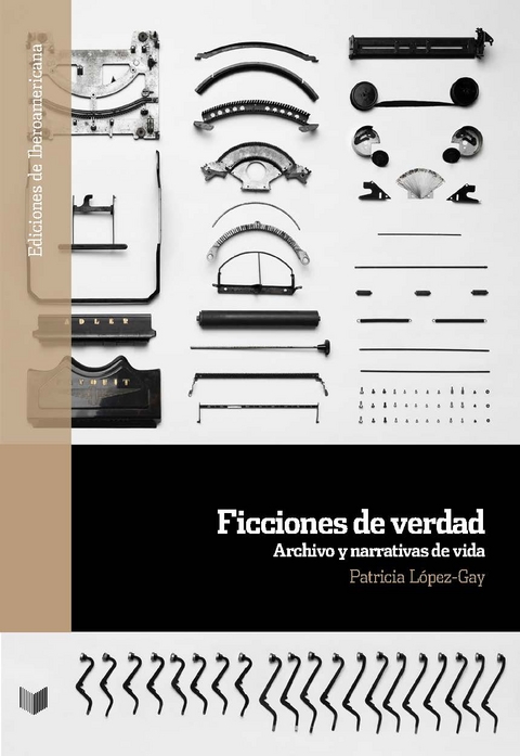 Ficciones de verdad : archivo y narrativas de vida - Patricia López-Gay