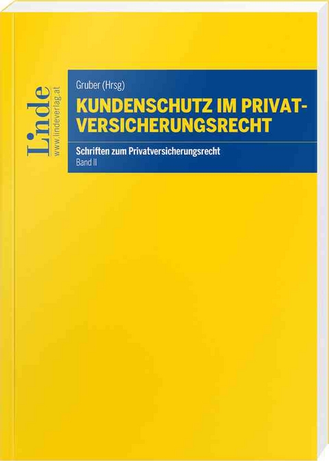 Kundenschutz im Privatversicherungsrecht - Johann Höllwerth, Felix Hörlsberger, Klaus Koban, Stephan Korinek, Lukas Schmid, Manfred Wandt