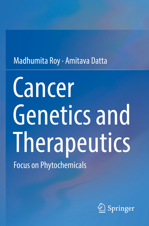 Cancer Genetics and Therapeutics - Madhumita Roy, Amitava Datta