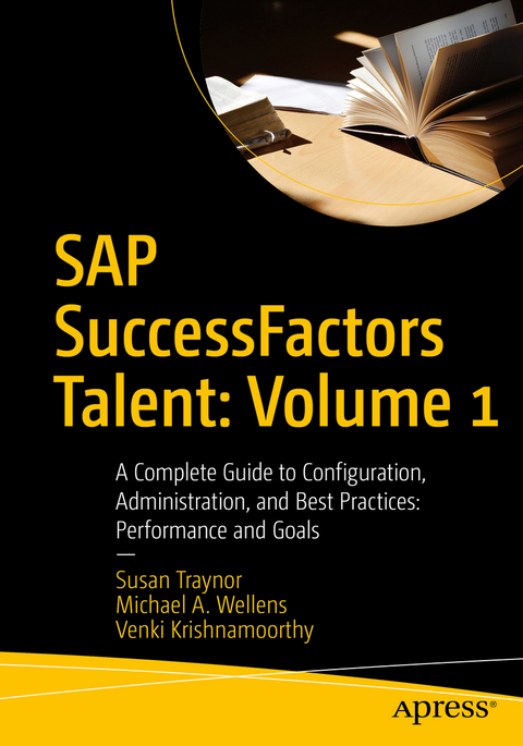 SAP SuccessFactors Talent: Volume 1 - Susan Traynor, Michael A. Wellens, Venki Krishnamoorthy.