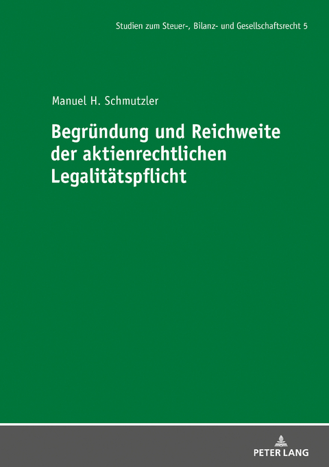 Begründung und Reichweite der aktienrechtlichen Legalitätspflicht - Manuel Schmutzler