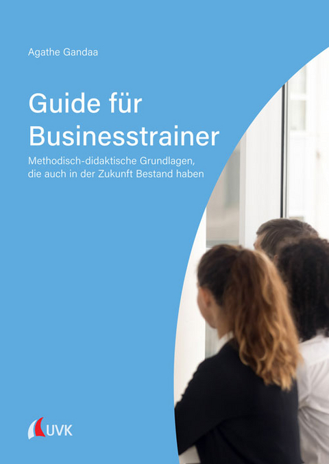 Guide für Businesstrainer - Agathe Maria Gandaa