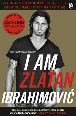 I Am Zlatan Ibrahimovic -  Zlatan Ibrahimovic