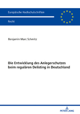 Die Entwicklung des Anlegerschutzes beim regulären Delisting in Deutschland - Benjamin Marc Schmitz