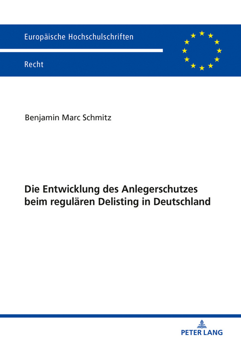 Die Entwicklung des Anlegerschutzes beim regulären Delisting in Deutschland - Benjamin Marc Schmitz