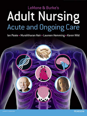 LeMone & Burke's Adult Nursing -  Laureen Hemming,  Priscilla T LeMone,  Murilitharan Nair,  Ian Peate,  Karen Wild