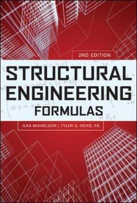 Structural Engineering Formulas, Second Edition -  Tyler G. Hicks,  Ilya Mikhelson