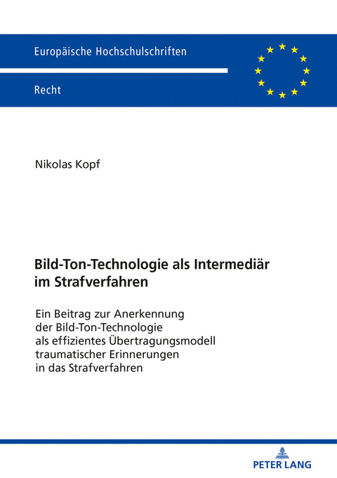 Bild-Ton-Technologie als Intermediär im Strafverfahren - Nikolas Kopf