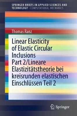 Linear Elasticity of Elastic Circular Inclusions Part 2/Lineare Elastizitätstheorie bei kreisrunden elastischen Einschlüssen Teil 2 - Thomas Ranz