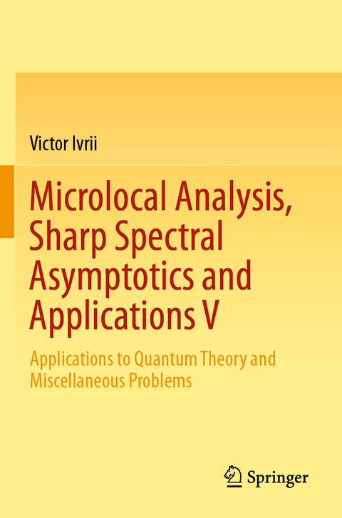 Microlocal Analysis, Sharp Spectral Asymptotics and Applications V - Victor Ivrii