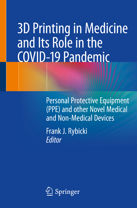 3D Printing in Medicine and Its Role in the COVID-19 Pandemic - 