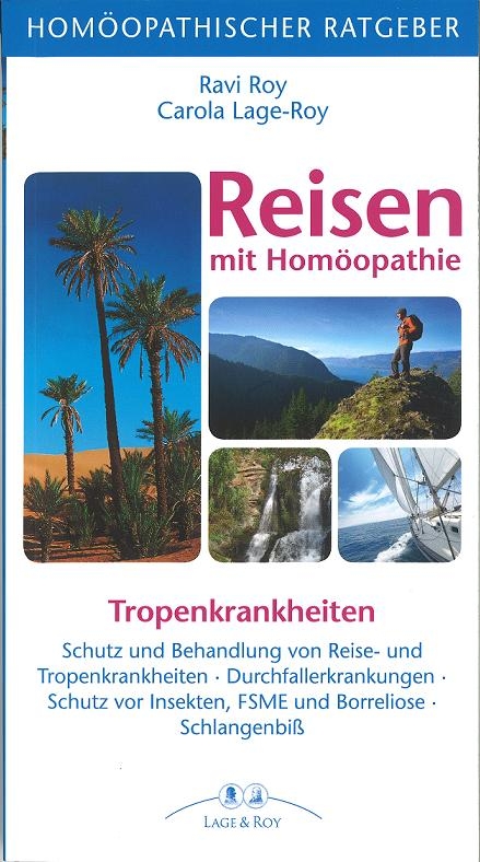 Homöopatischer Ratgeber Reisen mit Homöopathie - Ravi Roy, Carola Lage-Roy