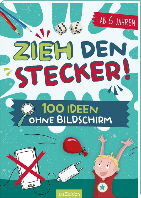 Zieh den Stecker! 100 Ideen ohne Bildschirm - Pia Deges