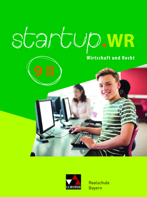 startup.WR Realschule Bayern / startup.WR Bayern 9 II - Fabian Melzer, Gerhard Pfeil, Manuela Röhrle, Matthias Schilling, Tobias Tyll, Carina Vogl, Birgit Bezold