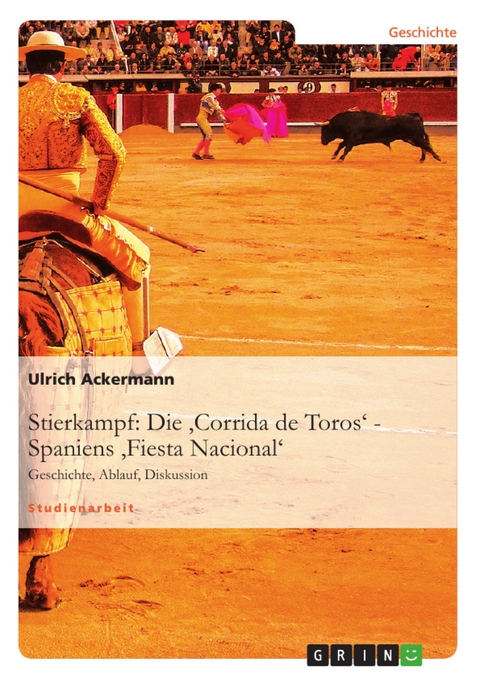 Stierkampf: Die 'Corrida de Toros' - Spaniens 'Fiesta Nacional' - Ulrich Ackermann