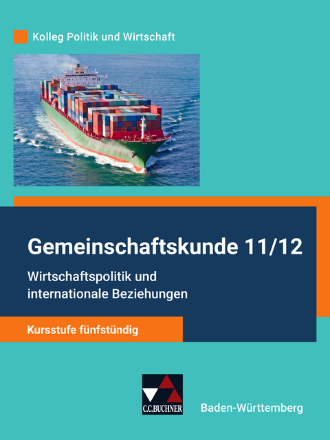 Kolleg Politik und Wirtschaft – Baden-Württemberg - neu / Wirtschaftspolitik u. internat. Beziehungen - Stephan Benzmann, Dimitrios Kalpakidis, Melanie Krüger, Erik Müller, Tina Rehm, Kersten Ringe, Jürgen Straub