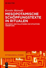 Mesopotamische Schöpfungstexte in Ritualen - Kerstin Maiwald