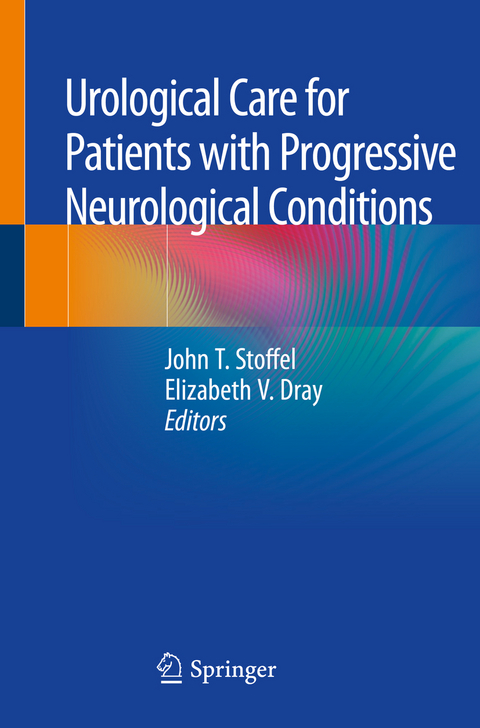 Urological Care for Patients with Progressive Neurological Conditions - 