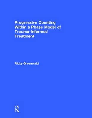 Progressive Counting Within a Phase Model of Trauma-Informed Treatment -  Ricky Greenwald