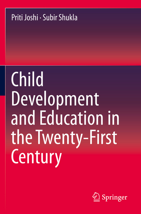 Child Development and Education in the Twenty-First Century - Priti Joshi, Subir Shukla