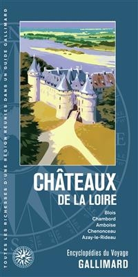 Châteaux de la Loire : Blois, Chambord, Amboise, Chenonceau, Azay-le-Rideau