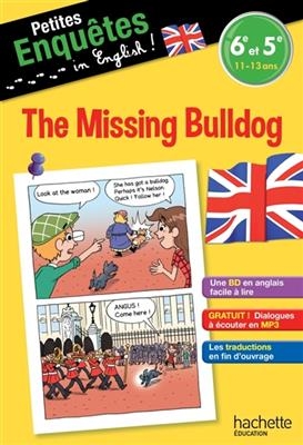 The missing bulldog : 6e et 5e, 11-13 ans - Joanna Le May, Julien Flamand