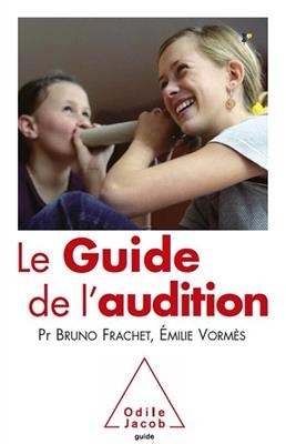 Le guide de l'audition - Bruno Frachet, Emilie Vormès