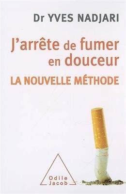 J'arrête de fumer en douceur : la nouvelle méthode - Yves Nadjari