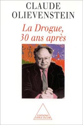 La drogue, 30 ans après - Claude Olievenstein