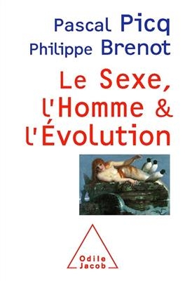 Le sexe, l'homme & l'évolution -  Picq+brenot