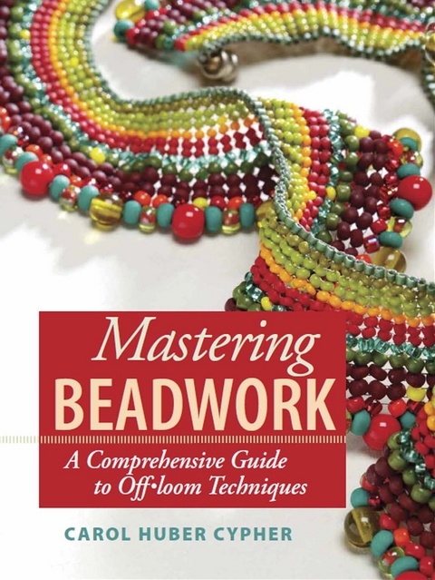 Mastering Beadwork -  Carol Huber Cypher