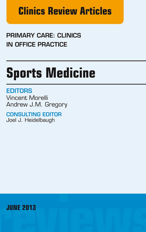 Sports Medicine, An Issue of Primary Care Clinics in Office Practice -  Andrew Gregory,  Vincent Morelli