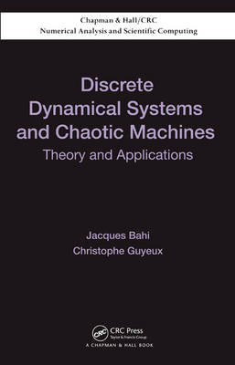 Discrete Dynamical Systems and Chaotic Machines -  Jacques Bahi,  Christophe Guyeux