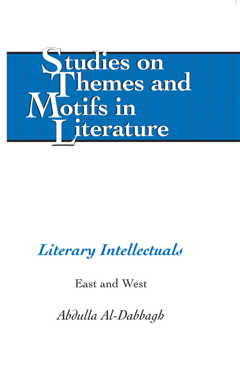 Literary Intellectuals : East and West -  Abdulla M. Al-Dabbagh