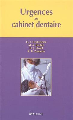 Urgences au cabinet dentaire : guide pour la prise en charge des urgences en odontologie -  GRUBWIESER BAUDIN