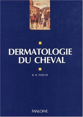 Dermatologie du cheval - Reginald R. Pascoe