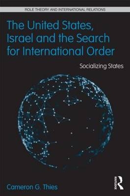 The United States, Israel and the Search for International Order - USA) Thies Cameron G. (University of Iowa