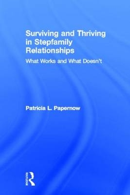 Surviving and Thriving in Stepfamily Relationships -  Patricia L. Papernow