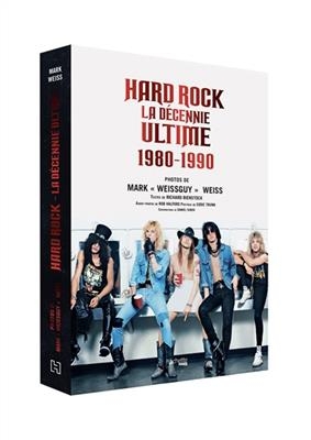 Hard rock : la décennie ultime - Richard Bienstock, Mark Weiss