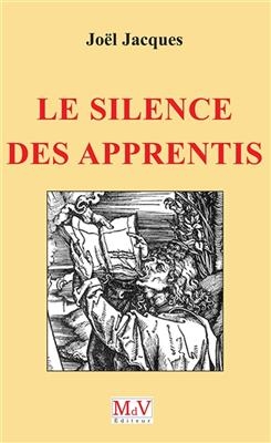 Le silence des apprentis - Joël Jacques