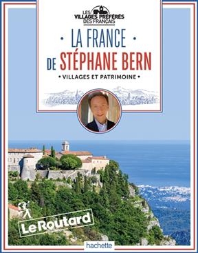 La France de Stéphane Bern : les villages préférés des Français - Philippe Gloaguen, Stéphane Bern