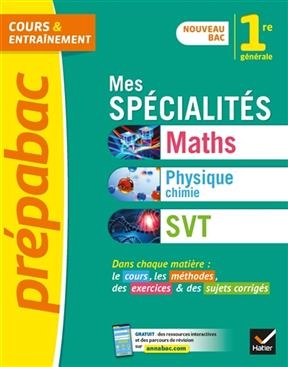 Mes spécialités maths, physique chimie, SVT, 1re générale : nouveau bac