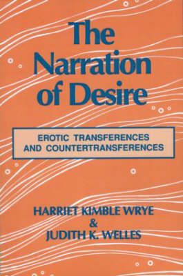 Narration of Desire -  Judith K. Welles,  Harriet K. Wrye