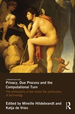 Privacy, Due Process and the Computational Turn - 