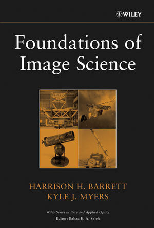 Foundations of Image Science - Harrison H. Barrett, Kyle Myers