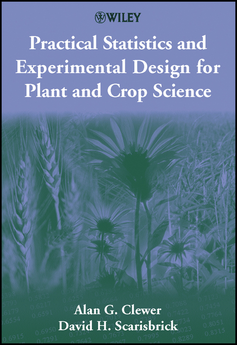 Practical Statistics and Experimental Design for Plant and Crop Science - Alan G. Clewer, David H. Scarisbrick