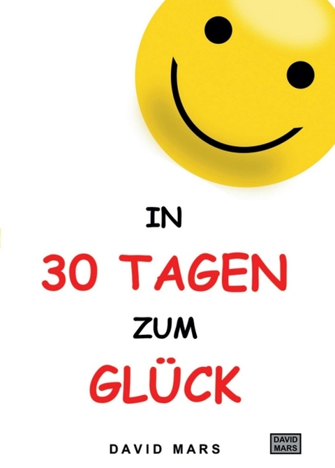 In 30 Tagen zum Glück - David Mars