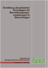 Ermittlung aktualisierter Grundlagen für Beschleunigungsvergütungen in Bauverträgen - Justin Geistefeldt, Sandra Hohmann, Nina von der Heiden, Julia Finkbeiner